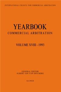 Yearbook Commercial Arbitration Volume XVIII - 1993