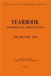 Yearbook Commercial Arbitration Volume XVIII - 1993