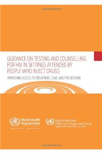Guidance on Testing and Counselling for HIV in Settings Attended by People Who Inject Drugs