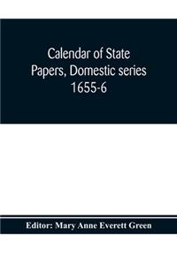 Calendar of state papers, Domestic series 1655-6