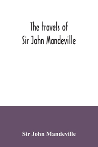 The travels of Sir John Mandeville