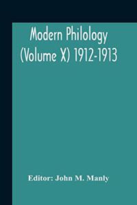 Modern Philology (Volume X) 1912-1913