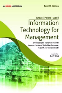 Information Technology For Management, 12Ed (An Indian Adaptation): Driving Digital Transformation To Increase Local And Global Performance, Growth And Sustainability