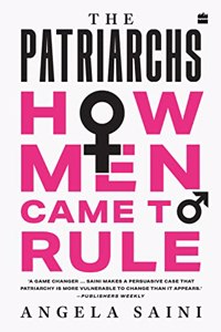 Patriarchs : How Men Came to Rule