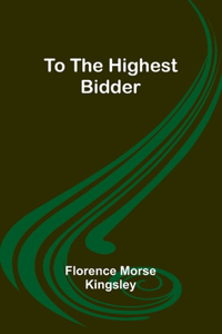 To the Highest Bidder