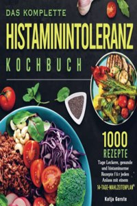 Das komplette Histaminintoleranz Kochbuch