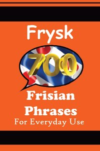 700 Frisian Phrases 700 Fryske Útspraken The Frisian Language