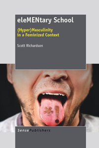 Elementary School: (hyper)Masculinity in a Feminized Context