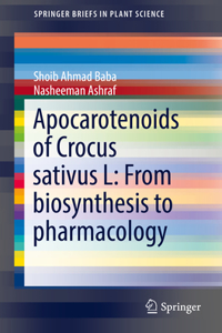 Apocarotenoids of Crocus Sativus L: From Biosynthesis to Pharmacology