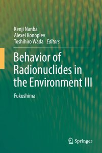 Behavior of Radionuclides in the Environment III