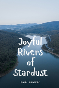 Joyful Rivers of Stardust