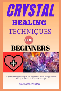 Crystal Healing Techniques for Beginners