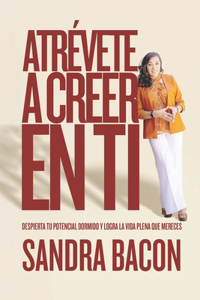Atrévete a Creer en Ti