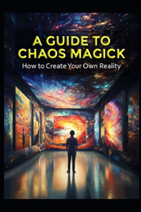 A Guide to Chaos Magick