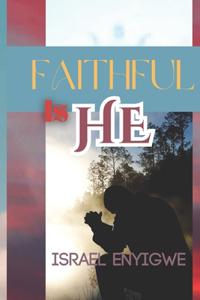Faithful Is He