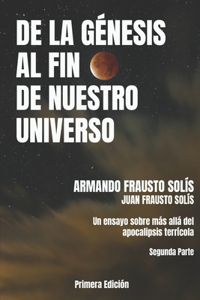 de la Genesis Al Fin de Nuestro Universo