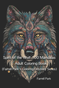 Spirit of the Wolf 100 Mandalas: Adult Coloring Book