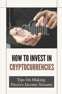 How To Invest In Cryptocurrencies