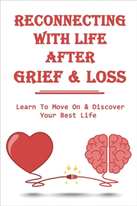 Reconnecting With Life After Grief & Loss