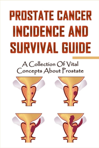 Prostate Cancer Incidence And Survival Guide