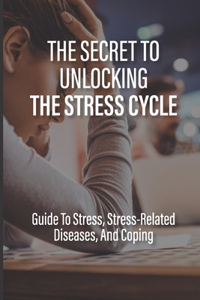 The Secret To Unlocking The Stress Cycle