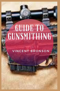 Guide to Gunsmithing