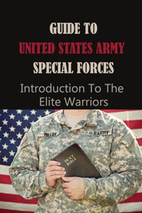 Guide To United States Army Special Forces