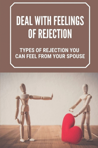 Deal With Feelings Of Rejection