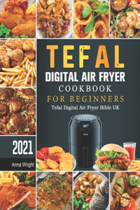 Tefal Digital Air Fryer Cookbook For Beginners
