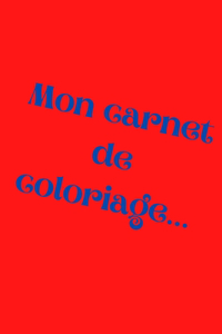 Mon carnet de coloriage...