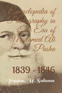 Encyclopedia of Photography in The Era of Mohamed Ali Pasha