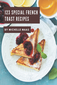 123 Special French Toast Recipes