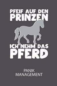 Pfeif auf den Prinzen ich nehm das Pferd - Panik Management