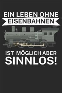 Ein leben ohne Eisenbahnen ist möglich aber sinnlos