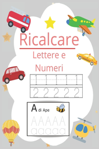 Ricalcare lettere e numeri: Impara a scrivere lettere e numeri ricalcandole e divertendoti!