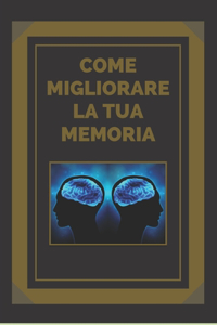 Come Migliorare La Tua Memoria