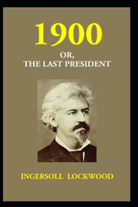 1900; Or, The Last President