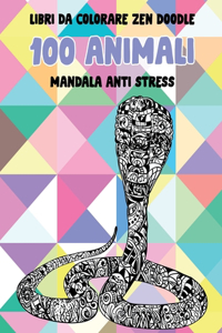Libri da colorare Zen Doodle - Mandala Anti stress - 100 Animali