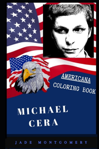 Michael Cera Americana Coloring Book: Patriotic and a Great Stress Relief Adult Coloring Book