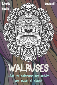 Libri da colorare per adulti per cuori di donne - Livello facile - Animali - Walruses