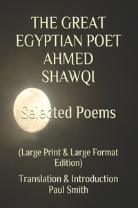 GREAT EGYPTIAN POET AHMED SHAWQI Selected Poems.