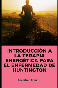 Introducción a la Terapia Energética para el Enfermedad de Huntington