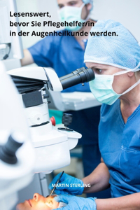 Lesenswert, bevor Sie Pflegehelfer/in in der Augenheilkunde werden.
