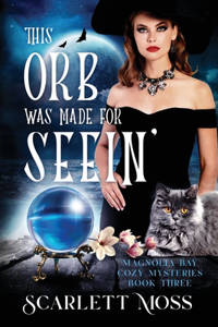 This Orb Was Made for Seein'