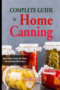 Complete Guide to Home Canning