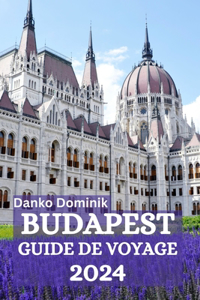 Budapest Guide de Voyage 2024