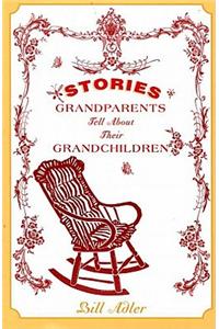 Stories Grandparents Tell about Their Grandchildren