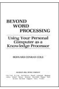 Beyond Word Processing: Using Your Personal Computer as a Knowledge Processor