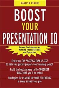 Boost Your Presentation IQ: Proven Techniques for Winning Presentations and Speeches