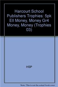 Harcourt School Publishers Trophies: Ell Reader 5-Pack Grade 4 Money, Money